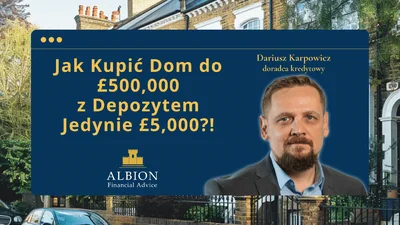 Jak Kupić Dom do £500,000 z Depozytem Jedynie £5,000?!