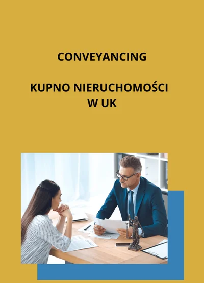 Czym zajmuje się prawnik w procesie zakupu nieruchomości w Wielkiej Brytanii? Prosty przewodnik przez “Conveyancing”