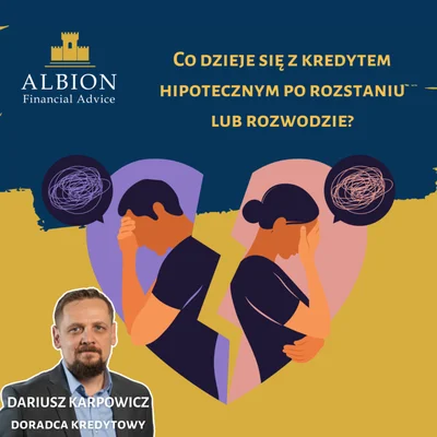 Co dzieje się z kredytem hipotecznym po rozstaniu lub rozwodzie?