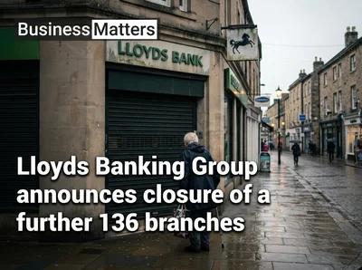 Lloyds Banking Group announces closure of a further 136 branches