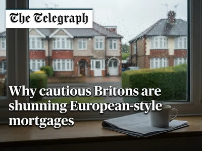 Why cautious Britons are shunning European-style mortgages