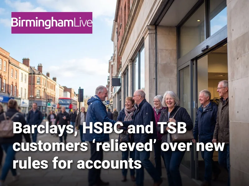 Barclays, HSBC and TSB customers ‘relieved’ over new rules for accounts