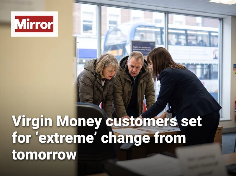 Virgin Money customers set for ‘extreme’ change from tomorrow
